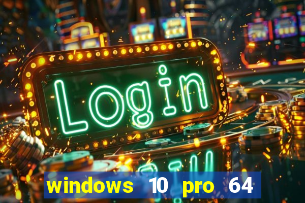 windows 10 pro 64 bits iso